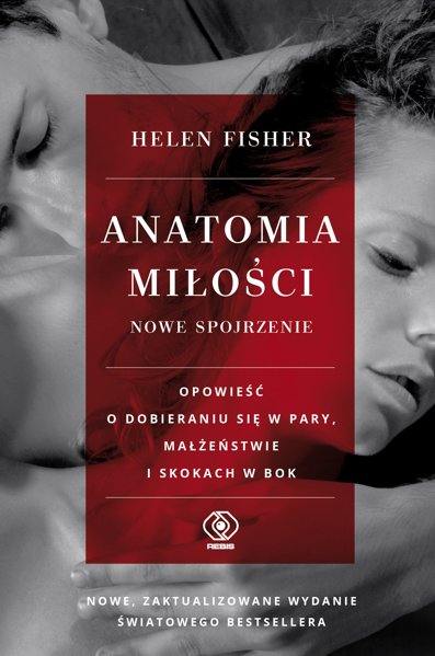 Od jutra w księgarniach: Helen Fisher "Anatomia miłości - nowe spojrzenie"